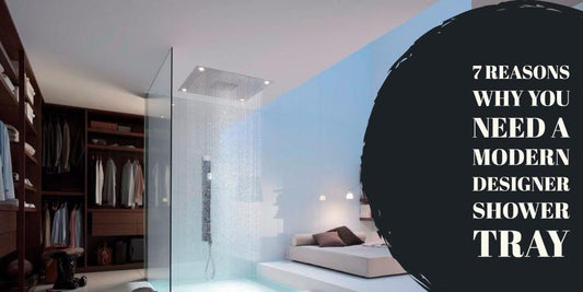 7 Reasons Why You Need a Modern Designer Shower Tray - serenebathrooms