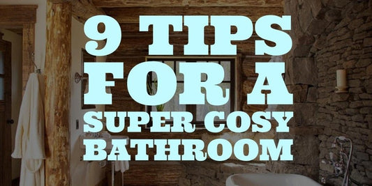 9 Tips For A Super Cosy Bathroom - serenebathrooms