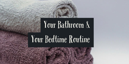 Your Bathroom & Your Bedtime Routine - serenebathrooms