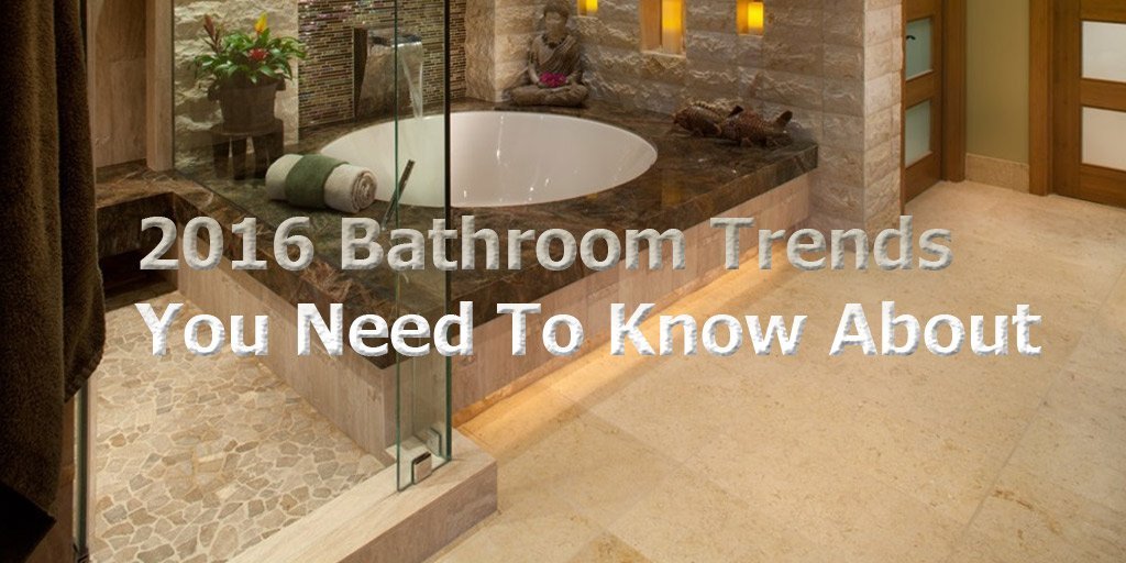 2016 Bathroom Trends You Need To Know About - serenebathrooms