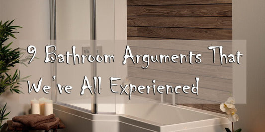 9 Bathroom Arguments That We’ve All Experienced - serenebathrooms