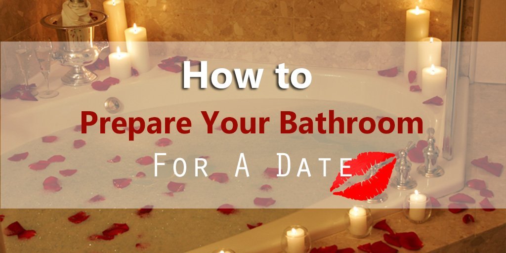 Got A Date? Here’s How To Prep Your Bathroom - serenebathrooms