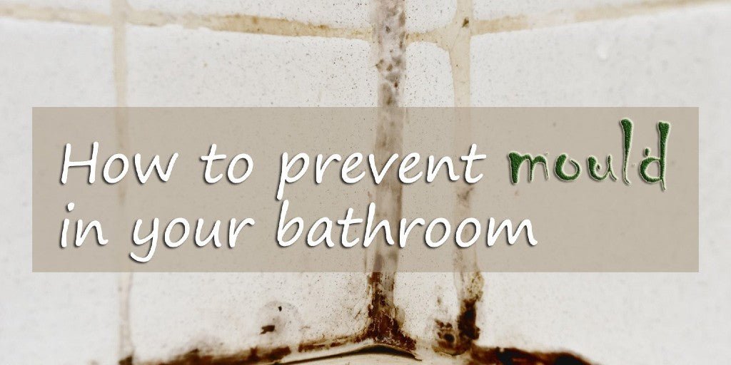 How To Prevent Mould In Bathrooms - serenebathrooms