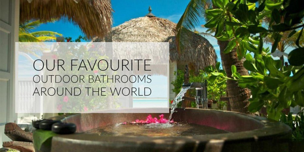 Our Favourite Outdoor Bathrooms Around The World - serenebathrooms