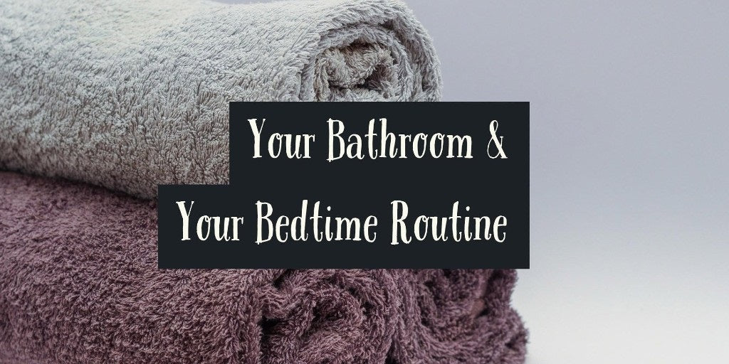 Your Bathroom & Your Bedtime Routine - serenebathrooms